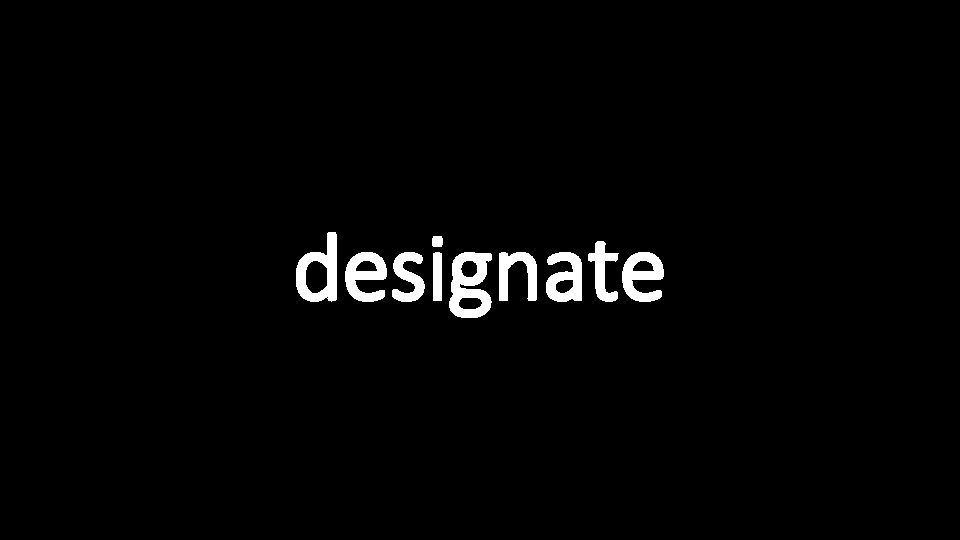 designate 