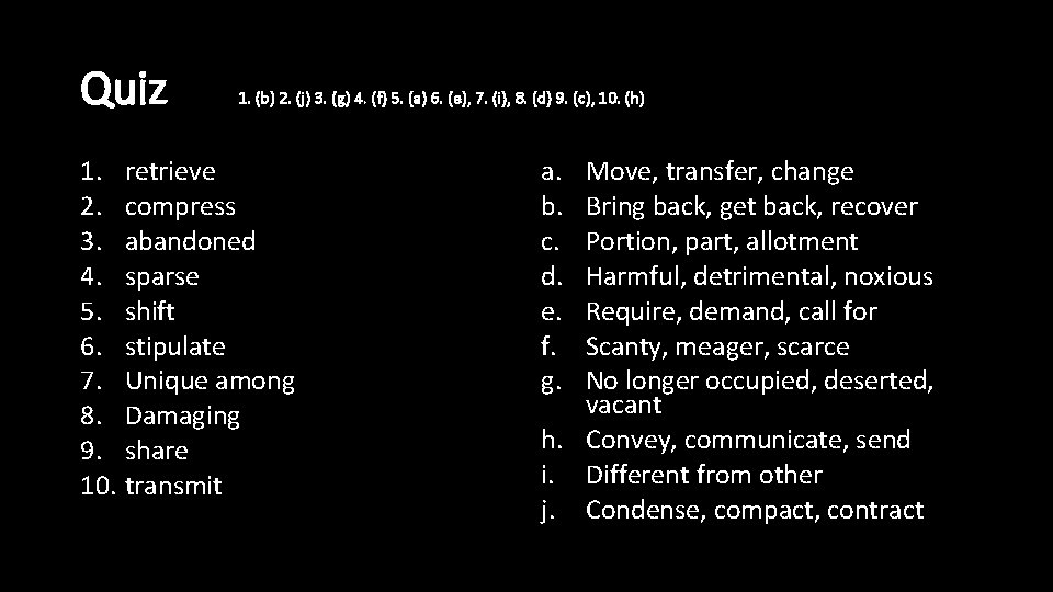 Quiz 1. (b) 2. (j) 3. (g) 4. (f) 5. (a) 6. (e), 7.