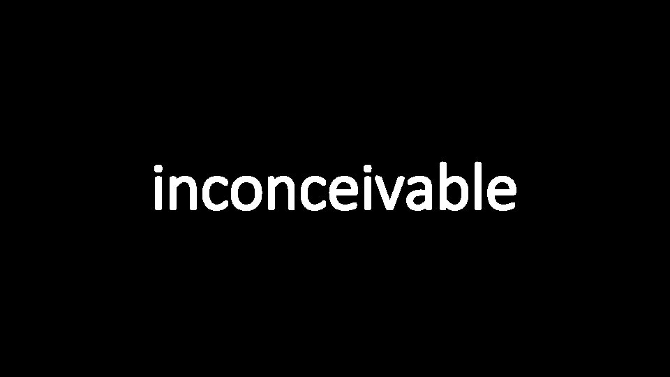 inconceivable 