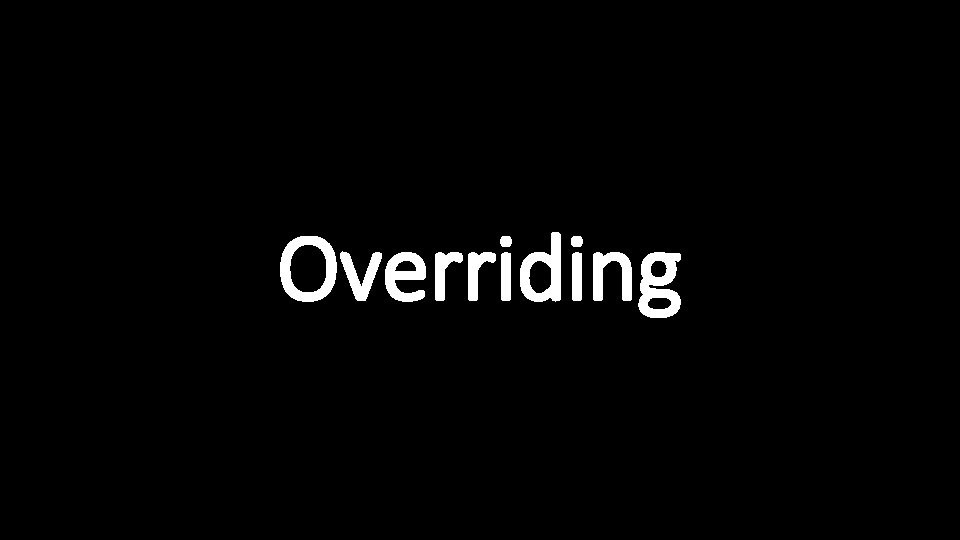 Overriding 