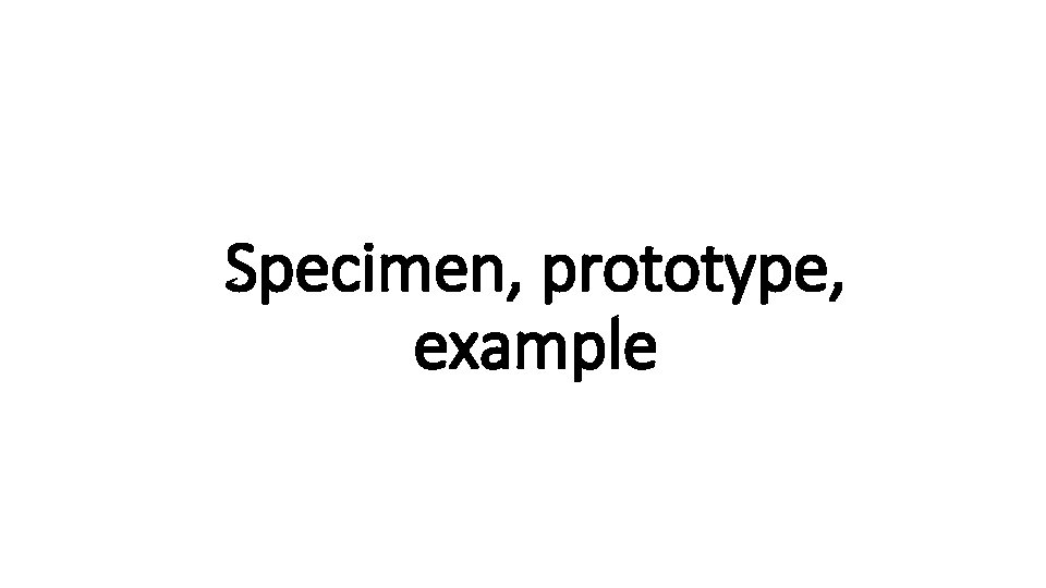 Specimen, prototype, Indecisive example 