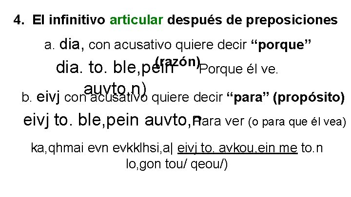 4. El infinitivo articular después de preposiciones a. dia, con acusativo quiere decir “porque”