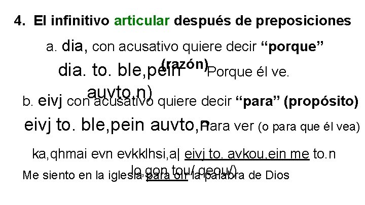 4. El infinitivo articular después de preposiciones a. dia, con acusativo quiere decir “porque”