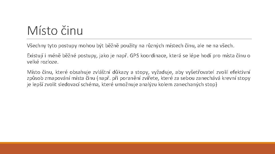 Místo činu Všechny tyto postupy mohou být běžně použity na různých místech činu, ale