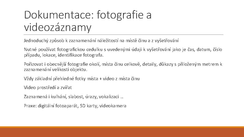 Dokumentace: fotografie a videozáznamy Jednoduchý způsob k zaznamenání náležitostí na místě činu a z