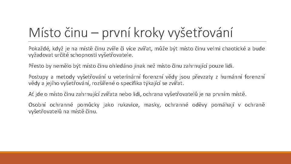 Místo činu – první kroky vyšetřování Pokaždé, když je na místě činu zvíře či