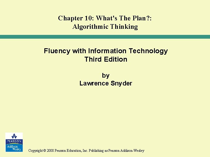 Chapter 10: What's The Plan? : Algorithmic Thinking Fluency with Information Technology Third Edition