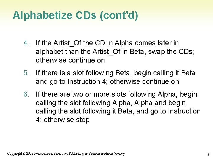 Alphabetize CDs (cont'd) 4. If the Artist_Of the CD in Alpha comes later in