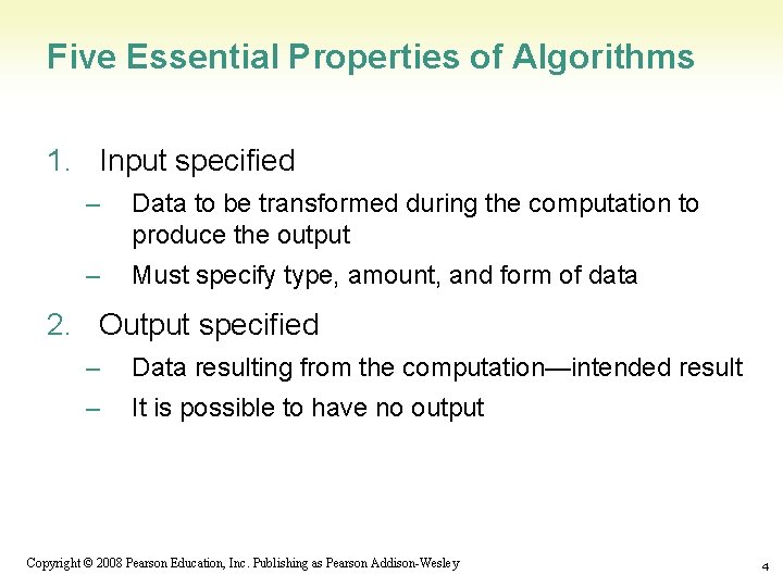 Five Essential Properties of Algorithms 1. Input specified – Data to be transformed during