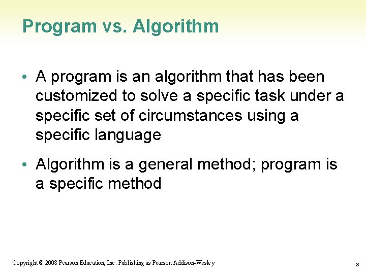 Program vs. Algorithm • A program is an algorithm that has been customized to