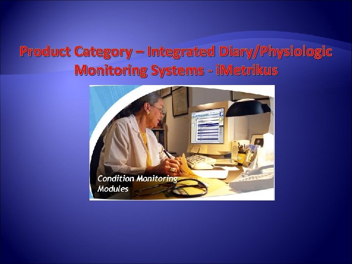 Product Category – Integrated Diary/Physiologic Monitoring Systems - i. Metrikus 