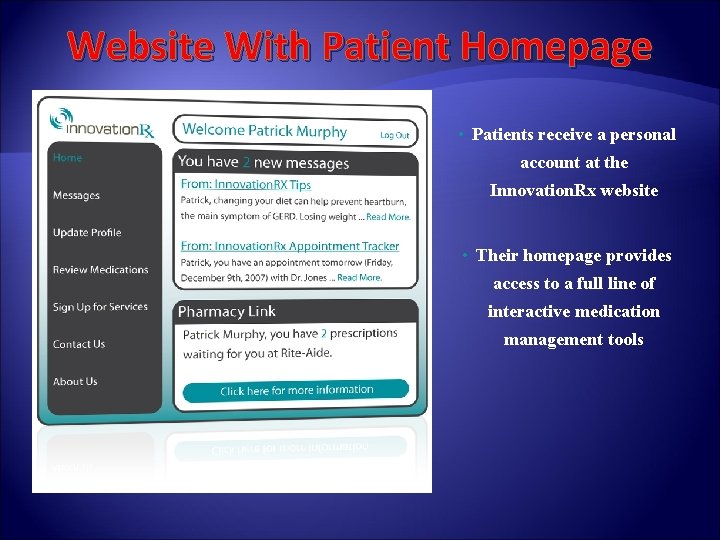 Website With Patient Homepage • Patients receive a personal account at the Innovation. Rx