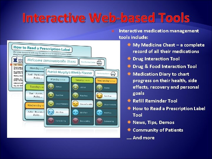Interactive Web-based Tools Interactive medication management tools include: My Medicine Chest – a complete