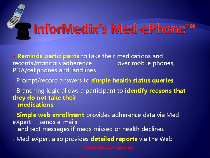 Infor. Medix’s Med-e. Phone™ ♦ Reminds participants to take their medications and records/monitors adherence