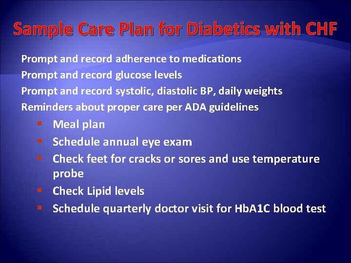 Sample Care Plan for Diabetics with CHF Prompt and record adherence to medications Prompt