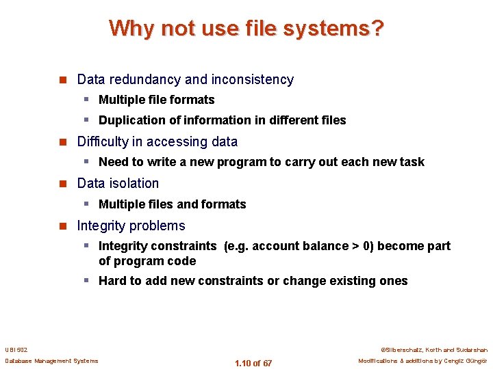 Why not use file systems? n Data redundancy and inconsistency § Multiple file formats