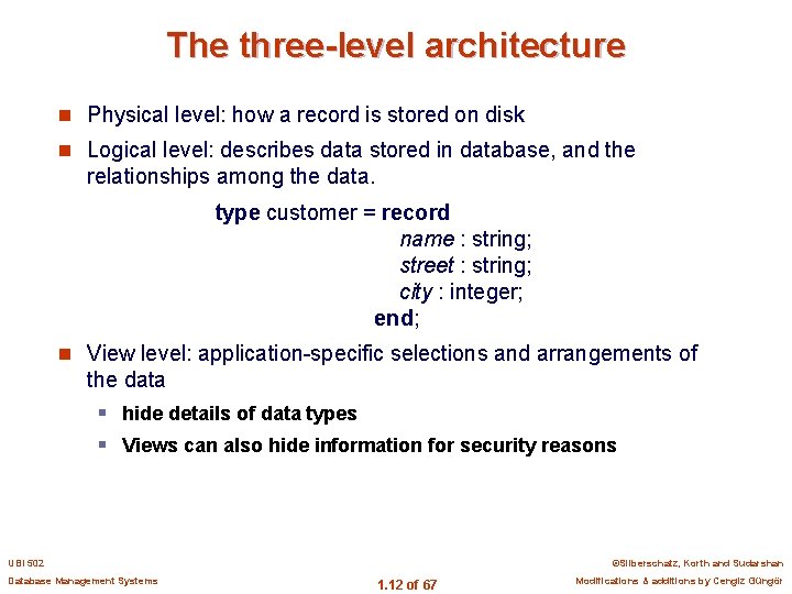 The three-level architecture n Physical level: how a record is stored on disk n