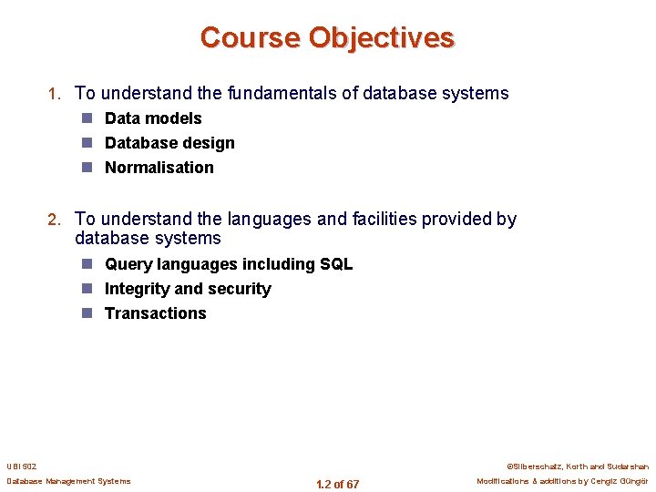 Course Objectives 1. To understand the fundamentals of database systems n Data models n