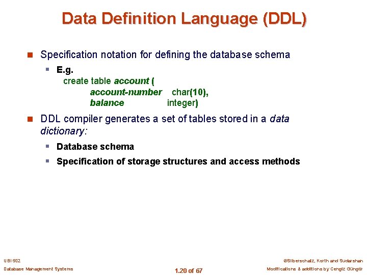 Data Definition Language (DDL) n Specification notation for defining the database schema § E.