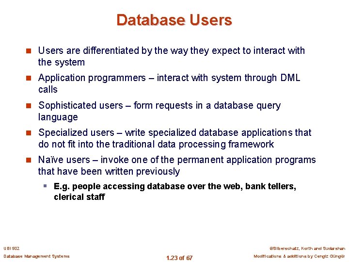 Database Users n Users are differentiated by the way they expect to interact with