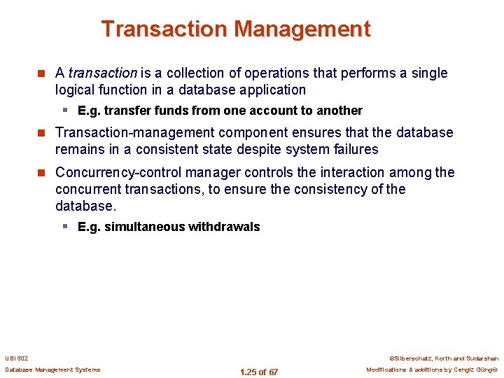 Transaction Management n A transaction is a collection of operations that performs a single