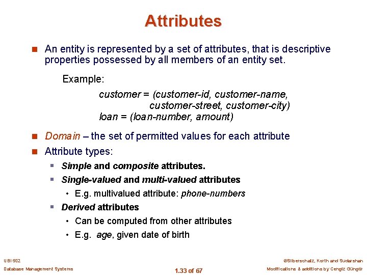 Attributes n An entity is represented by a set of attributes, that is descriptive