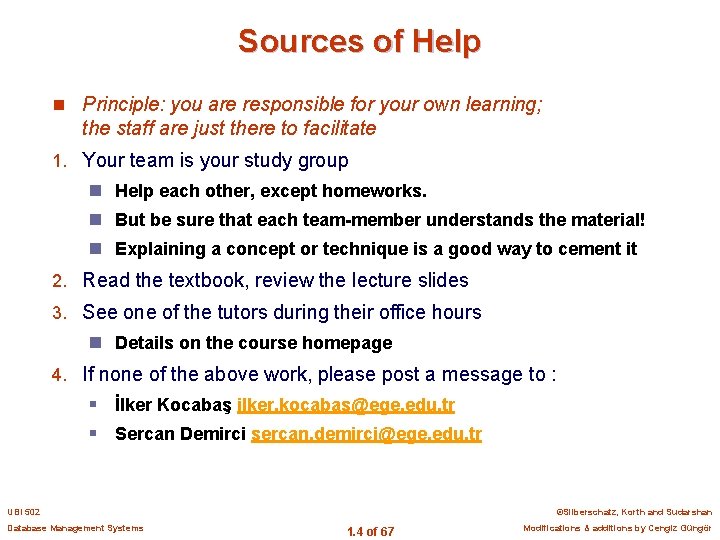 Sources of Help n Principle: you are responsible for your own learning; the staff