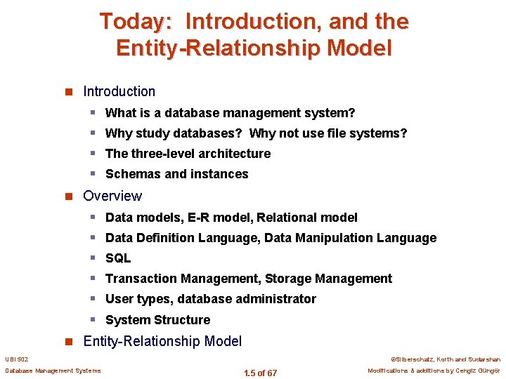 Today: Introduction, and the Entity-Relationship Model n Introduction § What is a database management