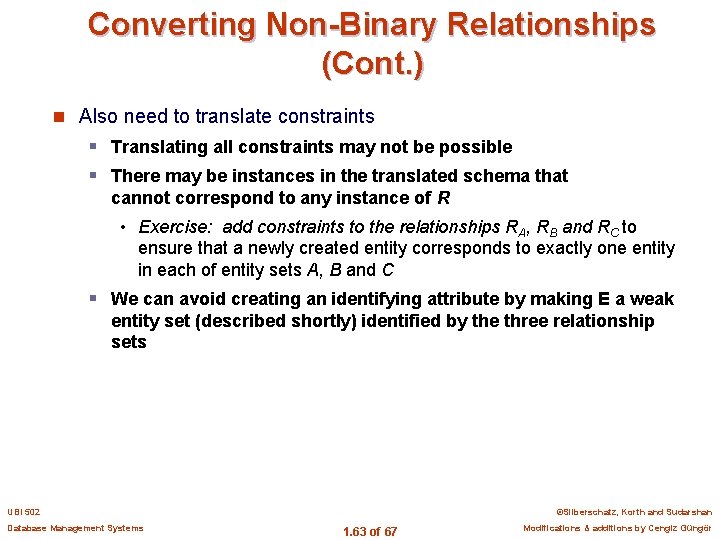 Converting Non-Binary Relationships (Cont. ) n Also need to translate constraints § Translating all