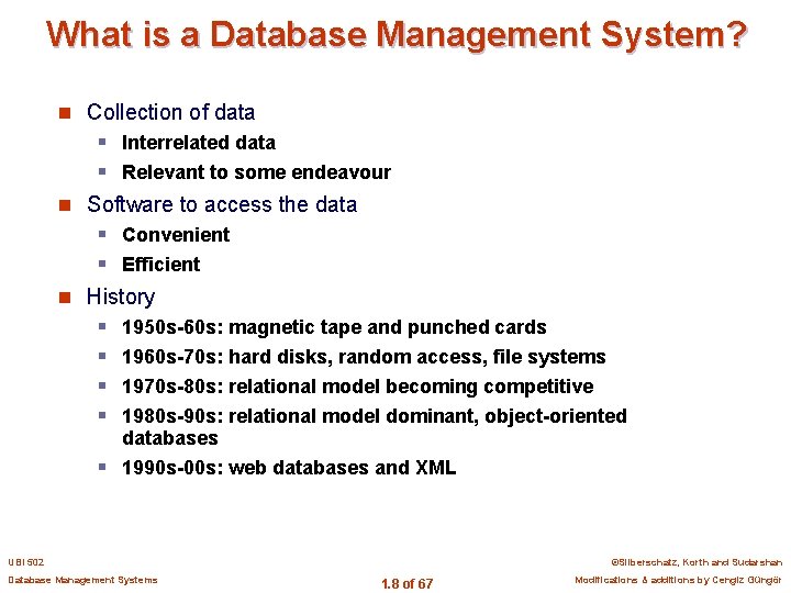 What is a Database Management System? n Collection of data § Interrelated data §