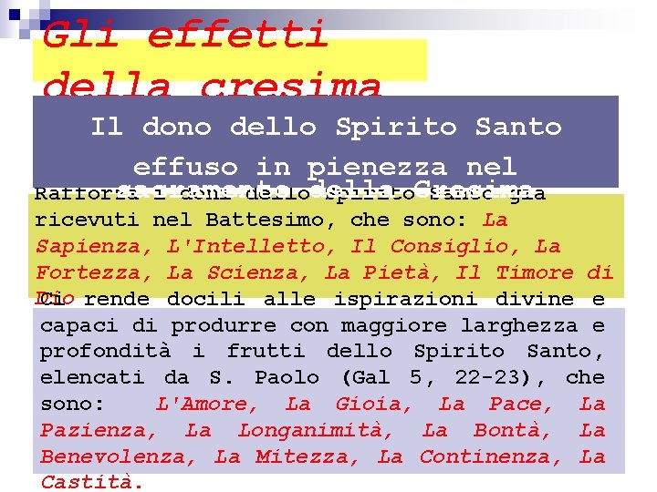 Gli effetti della cresima Il dono dello Spirito Santo effuso in pienezza nel sacramento