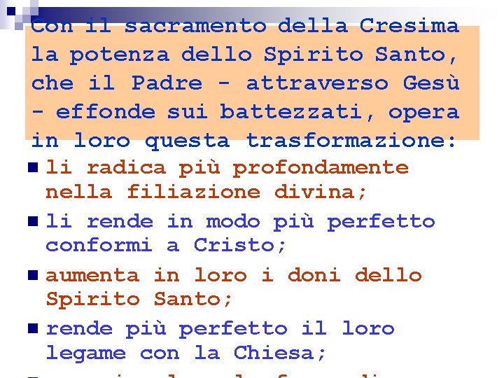 Con il sacramento della Cresima la potenza dello Spirito Santo, che il Padre -