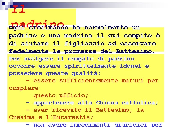 Il padrino Ogni cresimando ha normalmente un padrino o una madrina il cui compito