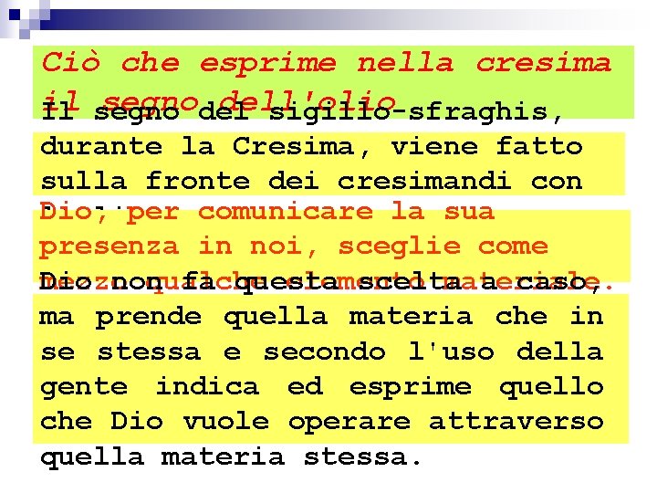 Ciò che esprime nella cresima il segnodel dell'olio Il segno sigillo-sfraghis, durante la Cresima,