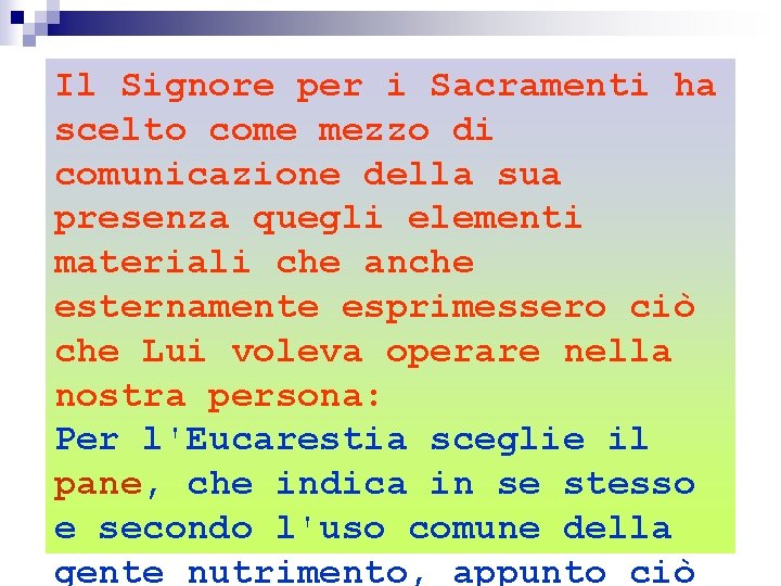 Il Signore per i Sacramenti ha scelto come mezzo di comunicazione della sua presenza