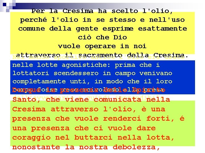 Per la Cresima ha scelto l'olio, perché l'olio in se stesso e nell'uso comune