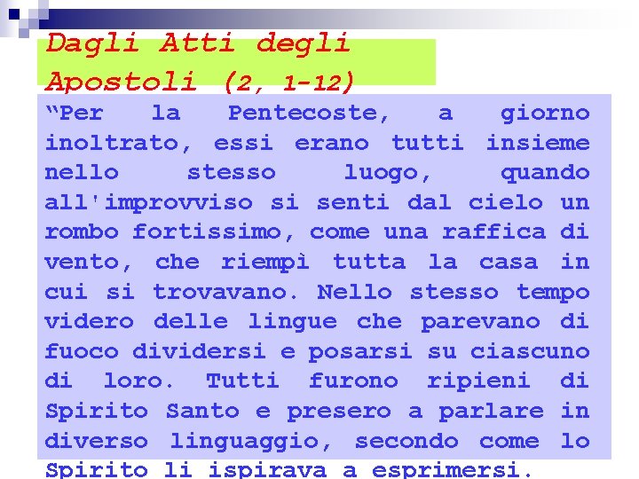 Dagli Atti degli Apostoli (2, 1 -12) “Per la Pentecoste, a giorno inoltrato, essi