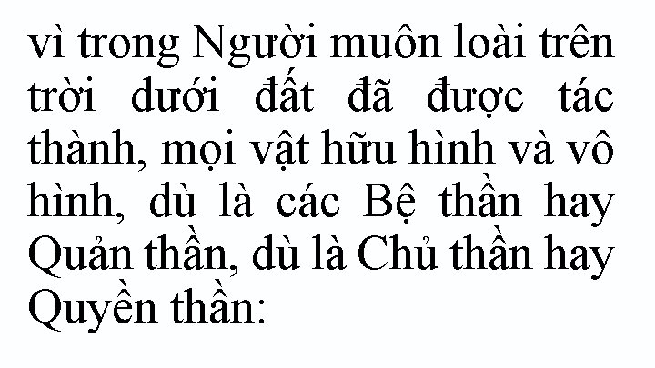 vì trong Người muôn loài trên trời dưới đất đã được tác thành, mọi