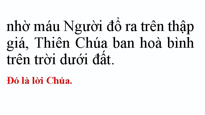 nhờ máu Người đổ ra trên thập giá, Thiên Chúa ban hoà bình trên