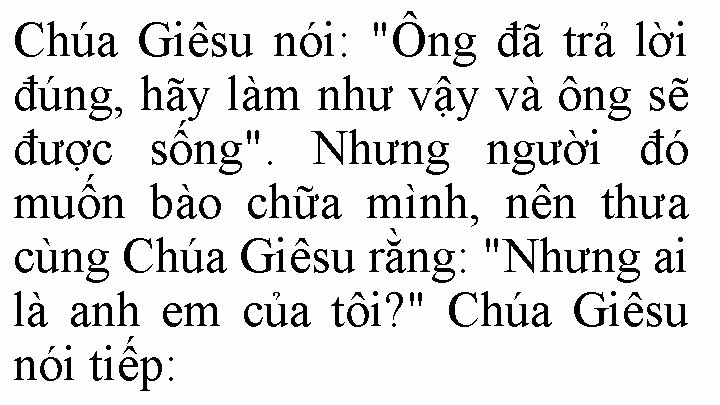 Chúa Giêsu nói: "Ông đã trả lời đúng, hãy làm như vậy và ông