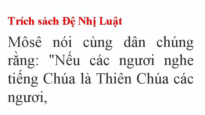 Trích sách Ðệ Nhị Luật Môsê nói cùng dân chúng rằng: "Nếu các ngươi