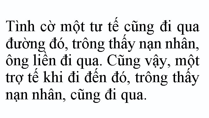 Tình cờ một tư tế cũng đi qua đường đó, trông thấy nạn nhân,