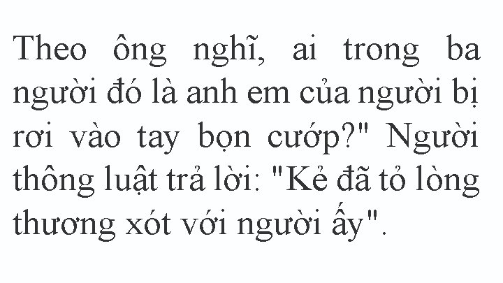 Theo ông nghĩ, ai trong ba người đó là anh em của người bị