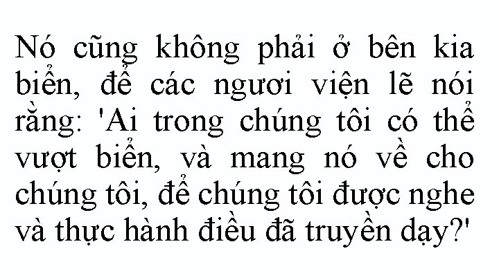 Nó cũng không phải ở bên kia biển, để các ngươi viện lẽ nói