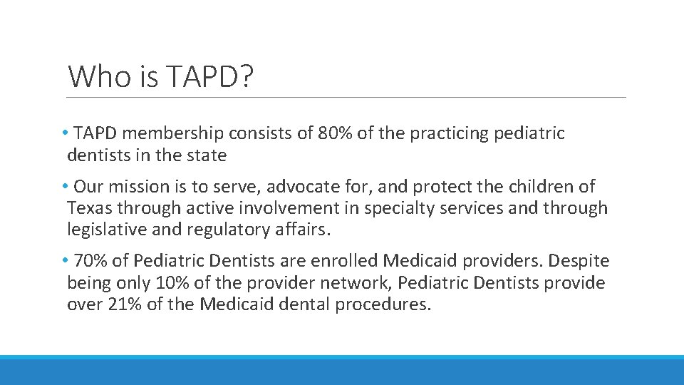 Who is TAPD? • TAPD membership consists of 80% of the practicing pediatric dentists