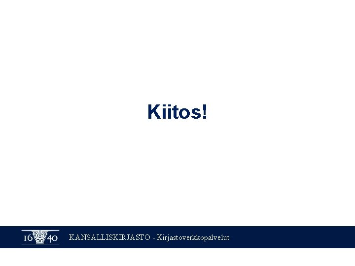 Kiitos! KANSALLISKIRJASTO - Kirjastoverkkopalvelut 