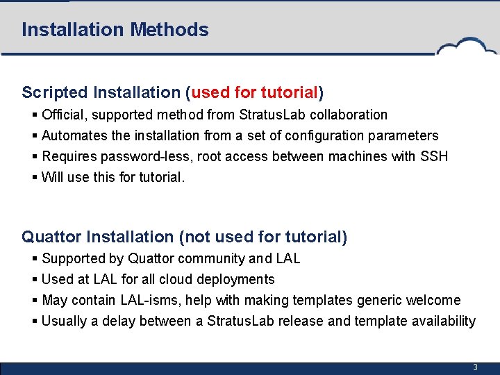 Installation Methods Scripted Installation (used for tutorial) § Official, supported method from Stratus. Lab