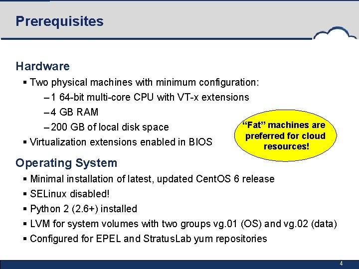 Prerequisites Hardware § Two physical machines with minimum configuration: – 1 64 -bit multi-core