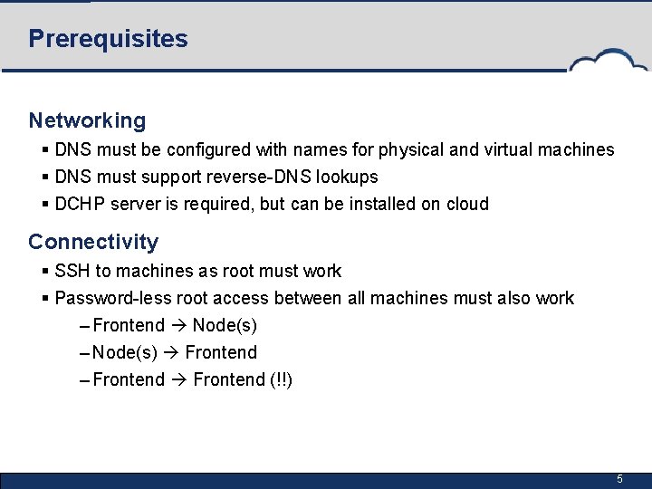 Prerequisites Networking § DNS must be configured with names for physical and virtual machines