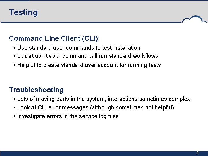Testing Command Line Client (CLI) § Use standard user commands to test installation §